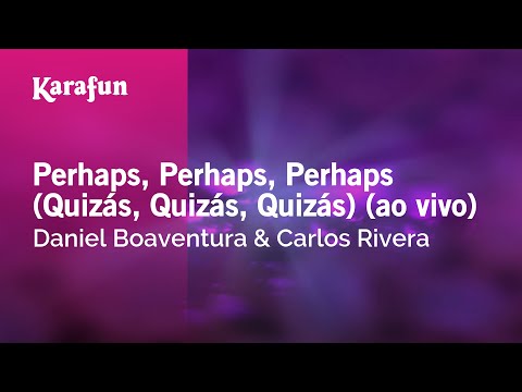 Perhaps, Perhaps, Perhaps - Daniel Boaventura & Carlos Rivera | Karaoke Version | KaraFun