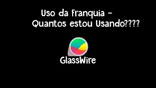 USO DE FRANQUIA   Baixando e Instalando Glasswire