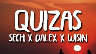 Sech, Dalex - Quizas (Letra) ft Wisin &amp; Zion, Justin Quiles, Lenny Tavarez, Feid, Dimelo Flow