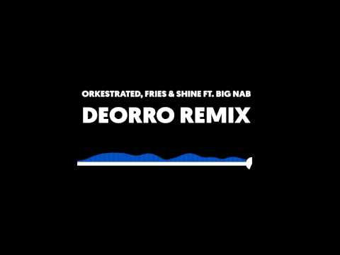orkestrated, fries & shine ft. Big Nab - (Deorro remix)