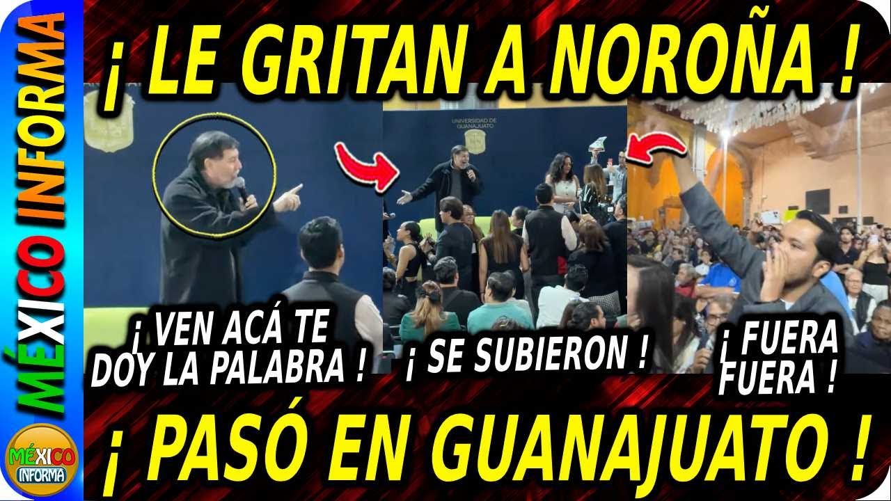 LE GRITAN A NOROÑA EN PLENA CONFERENCIA. ASÍ LES RESPONDIÓ. PASÓ EN GUANAJUATO.