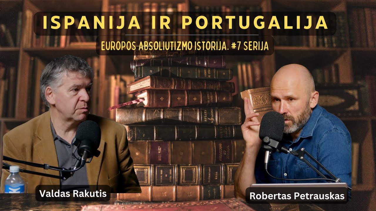 Ispanija ir Portugalija. Karalystės ir imperijos.  Absoliutizmo epocha Europoje su Valdu Rakučiu #7.