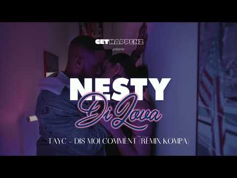 TayC  - Dis Moi Comment (NESTY DILOVA Remix Kompa)