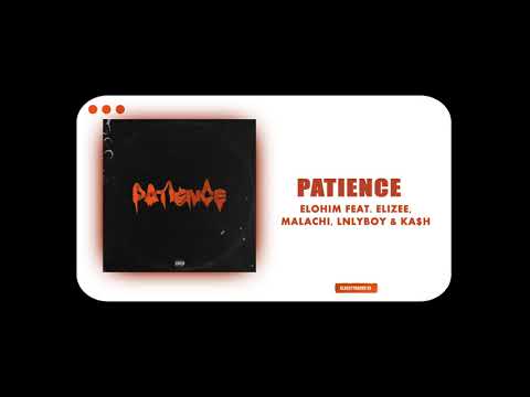 Elöhim - Patience (Feat. Elizeé, Malachi, LNLYBOY & Ka$h)