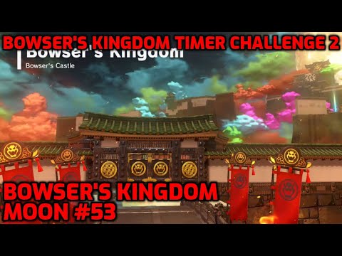 Super Mario Odyssey - Bowser's Kingdom Moon #53 - Bowser's Kingdom Timer Challenge 2