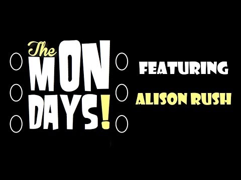 The Mondays - Episode 4 with Alison Rush and special appearance by Joey No-Knows