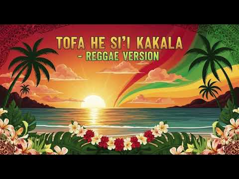Tofa He Si'i Kakala - Reggae Version