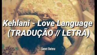Kehlani - Love Language ( TRADUÇÃO // LETRA )
