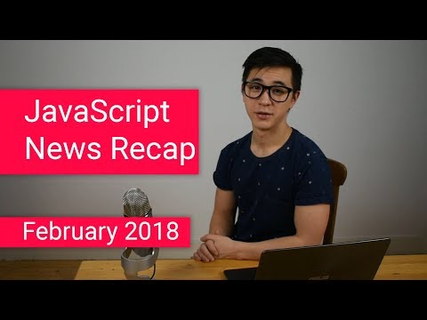 JavaScript News Recap February 2018