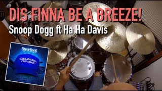 Dis finna be a breeze! (Snoop Dogg ft Ha Ha Davis) Drum cover