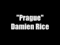 Prague Lyrics - Damien Rice - 9 Crimes