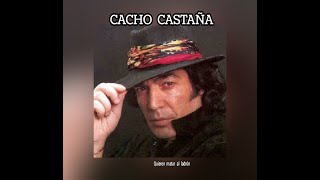 CACHO  CASTAÑA - QUIEREN MATAR  AL  LADRÓN  (LETRA)