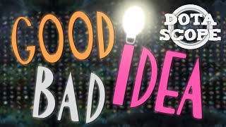 DOTASCOPE: Хорошие и плохие идеи