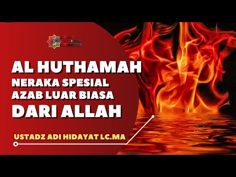 Al Huthamah - Neraka Spesial Azab Luar Biasa Dari Allah  II Ust Adi Hidayat Lc.MA