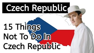 15 Things Not Do In Czech Republic