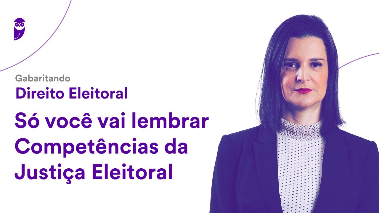 Gabaritando Direito Eleitoral: Só você vai lembrar - Competências da Justiça Eleitoral