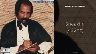 Drake - Sneakin&#39; (ft. 21 Savage) [432hz]