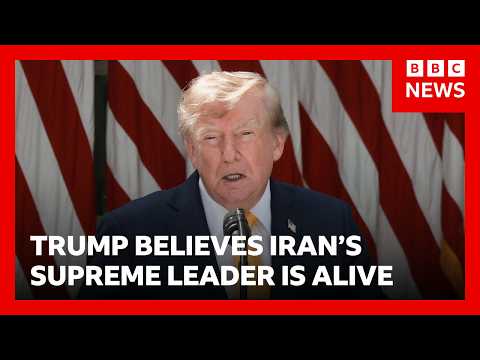 US President Donald Trump believes Iran's Supreme Leader is still alive | BBC News