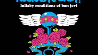Lullaby Renditions of Bon Jovi - Livin&#39; On A Prayer