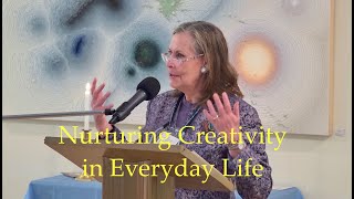 20240519 Rev Pat Trudeau “Nurturing Creativity in Ordinary Life pt1”