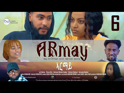 ኣርማይ:ሻድሻይ ክፋል ተኸታታሊት ድራማ ኣብ ኤፍሞን ማልቲሜድያ|Armay new Eritrean series movie episode 6