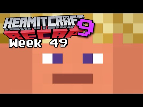 Hermitcraft RECAP - Season 9 Week 49
