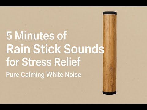 5 Minutes of Rain Stick Sounds for Stress Relief | Pure Calming White Noise (No Music)