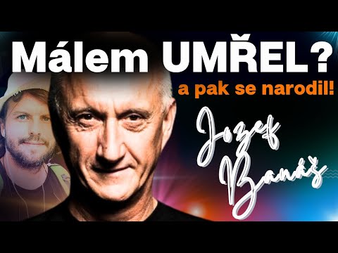 JOZEF BANÁŠ: Nejdřív jsem málem UMŘEL, pak jsem se narodil. 💙 [dárkový speciál]