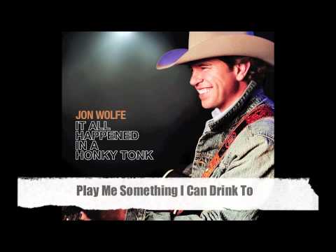 Jon Wolfe - Play Me Something I Can Drink To (Official Audio Track)