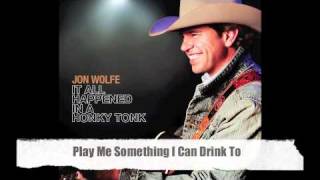 Play Me Something I Can Drink To-Jon Wolfe Official Track with lyrics