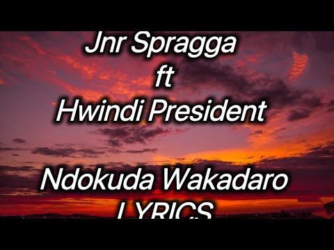 Jnr Spragga ft Hwindi President - Ndokuda Wakadaro Lyrics
