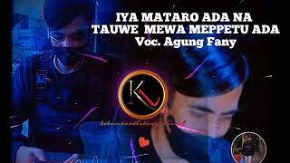 Download lagu IYA MATTARO ADA NA TAUWE MAPPETU ADA - AGUNG FANY mp3