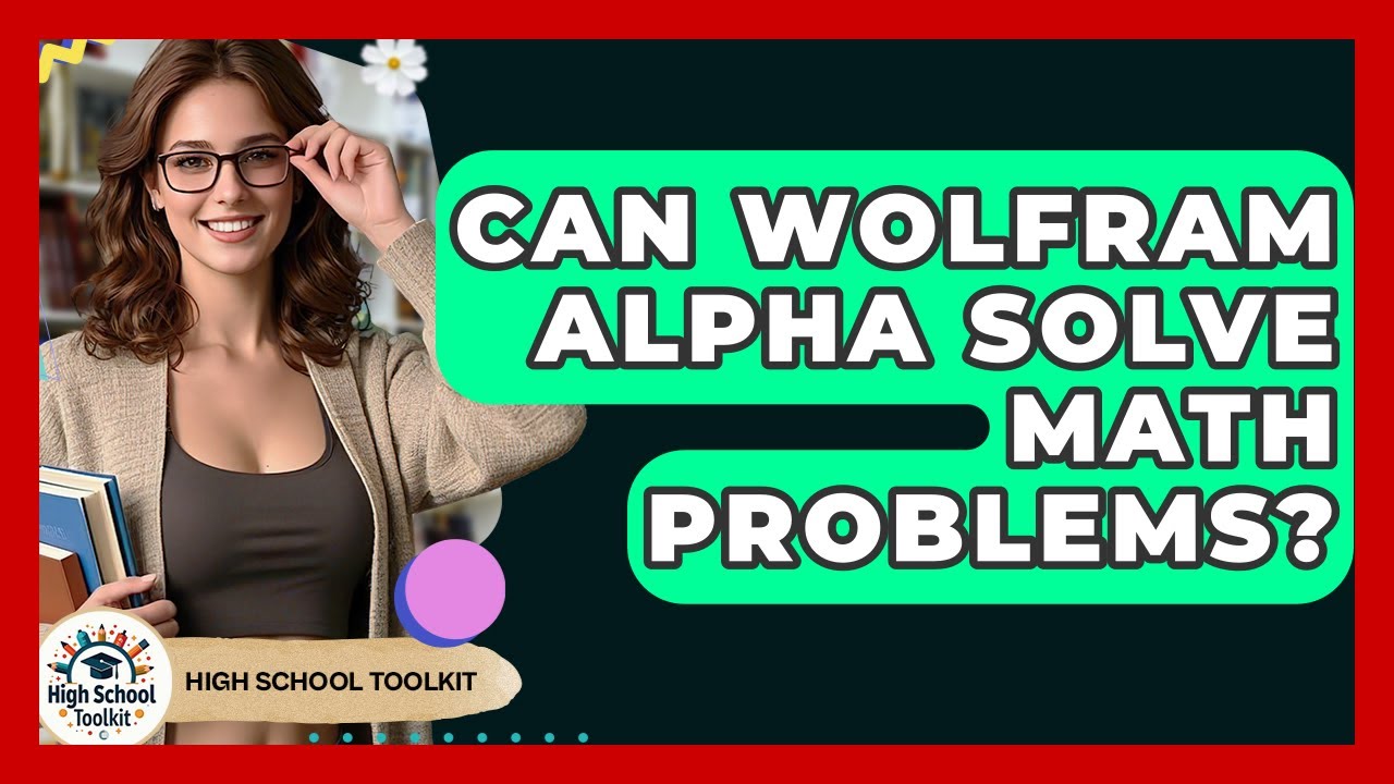 Can Wolfram Alpha Solve Math Problems? - High School Toolkit