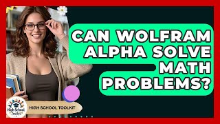 Can Wolfram Alpha Solve Math Problems - High School Toolkit