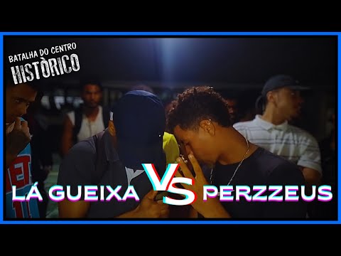 LÁ GUEIXA 🆚 PERZZEUS | PRIMEIRA FASE | 65ª Batalha do Centro Histórico