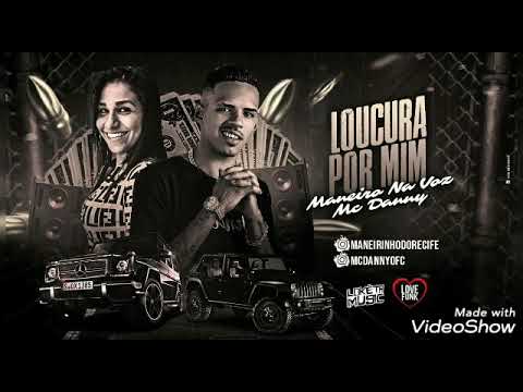 FAZ UMA LOUCURA PRA MIM- MANEIRO NA VOZ E MC DANNY (MÚSICA NOVA)