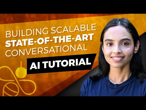 Building Scalable State-of-the-Art Conversational AI Tutorial- Mady Mantha