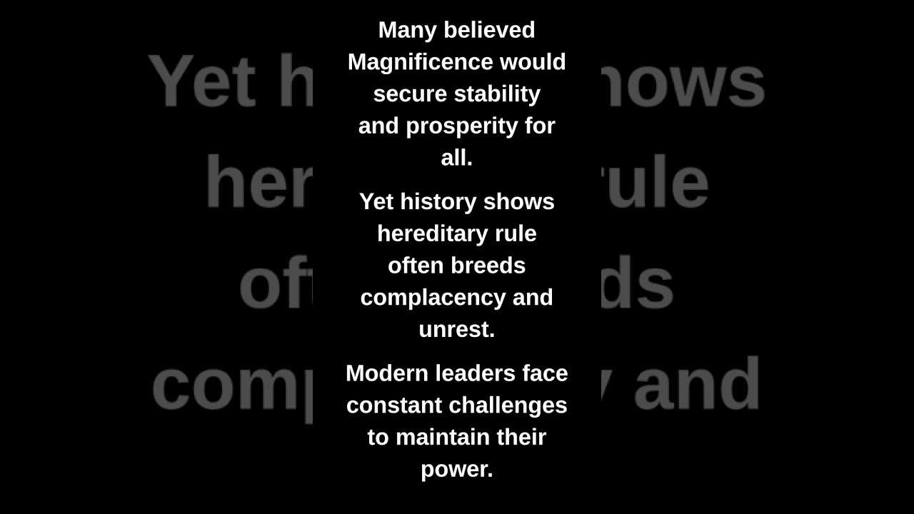 Many believed Magnificence would secure stability and prosperity for all.