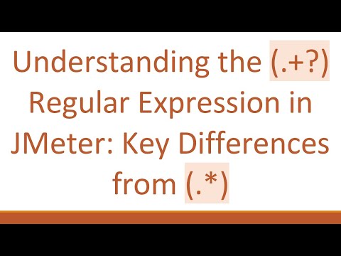 Understanding the (.+?) Regular Expression in JMeter: Key Differences from (.*)