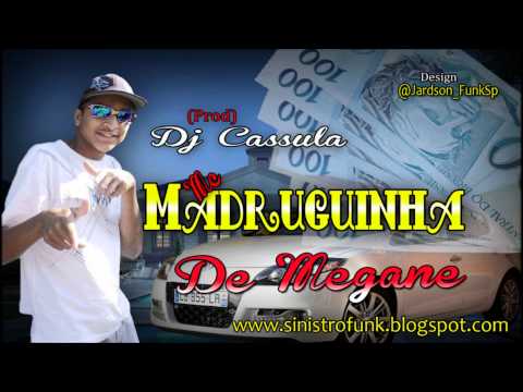 Mc Madruguinha - De Megane - (Prod) Dj Cassula