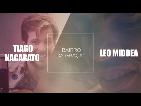 Além do que se vê|Leo Middea e Tiago Nacarato - Bairro da Graça