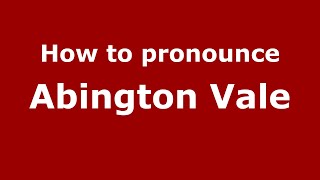 How to pronounce Abington Vale