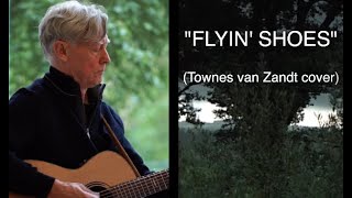 FLYIN&#39; SHOES (Townes van Zandt cover)