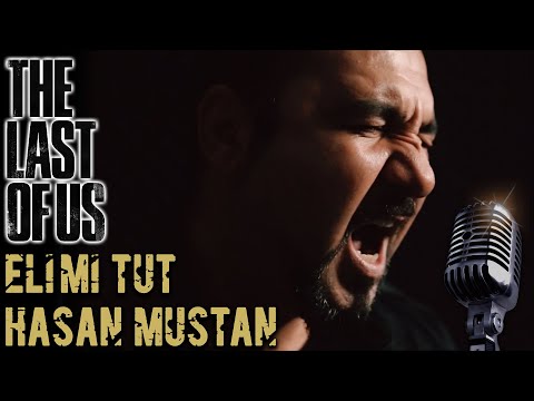 ELİMİ TUT-HASAN MUSTAN | LAST OF US ÖZEL ŞARKI