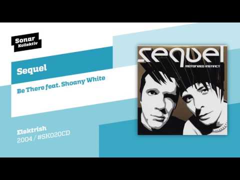 Sequel -  Be There feat. Shoany White