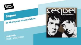 Sequel -  Be There feat. Shoany White