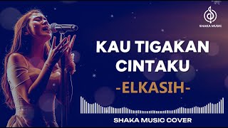 Download lagu ELKASIH - KAU TIGAKAN CINTAKU | VIDEO LYRIC COVER BY SHAKA MUSIC mp3
