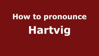 How to pronounce Hartvig