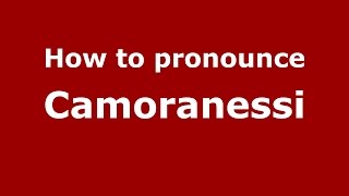 How to pronounce Camoranessi