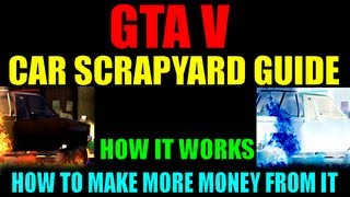 Grand Theft Auto V Car Scrapyard Guide | How It Works | How To Make More Money From It! | GTA V